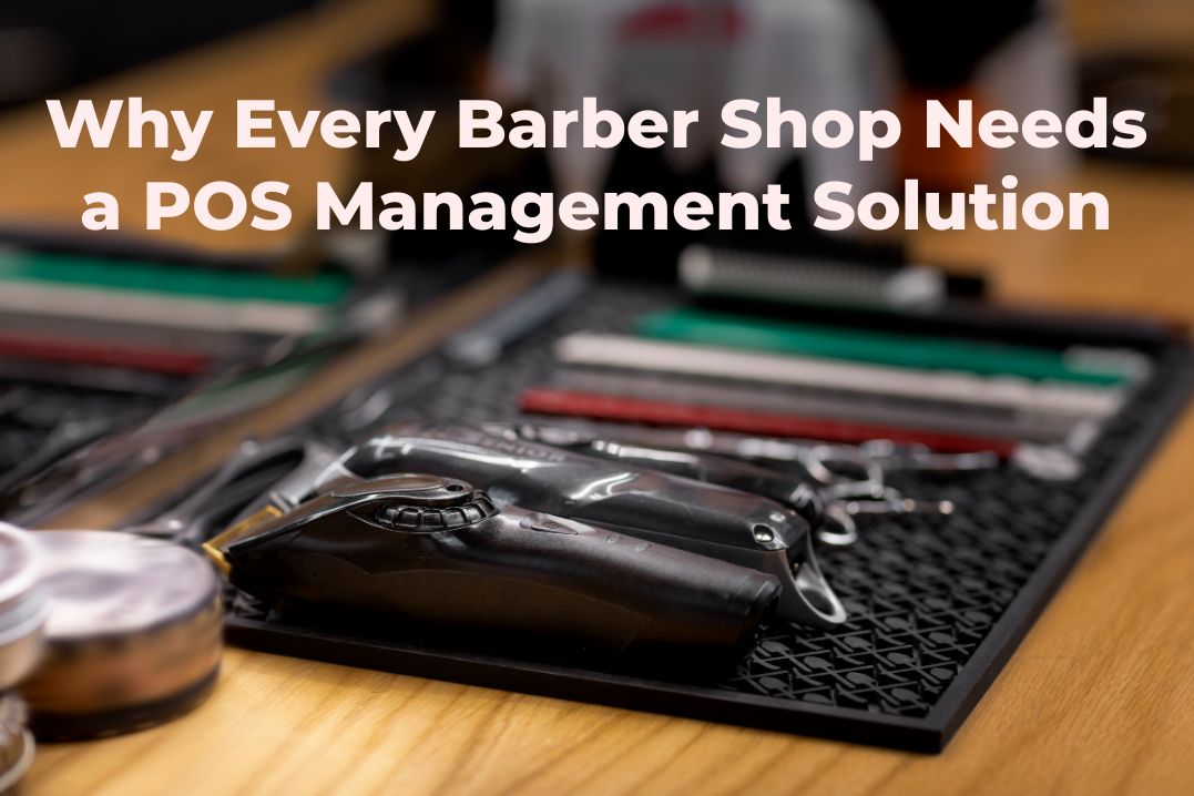 Why Every Barber Shop Needs a POS Management Solution